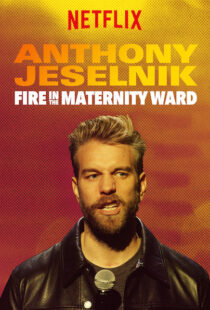 دانلود فیلم Anthony Jeselnik: Fire in the Maternity Ward 201921043-1305010844