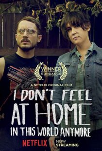 دانلود فیلم I Don’t Feel at Home in This World Anymore. 201715580-1094753286