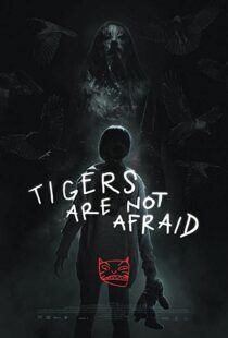 دانلود فیلم Tigers Are Not Afraid 201783100-1907096896