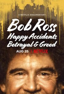 دانلود مستند Bob Ross: Happy Accidents, Betrayal & Greed 202191015-672192797