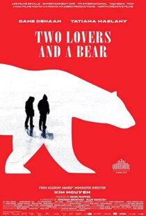 دانلود فیلم Two Lovers and a Bear 201698039-797931253