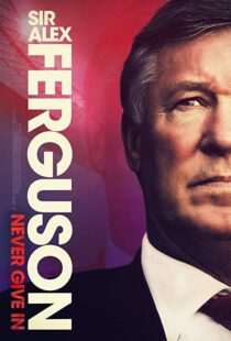 دانلود مستند Sir Alex Ferguson: Never Give In 202192772-1469615153