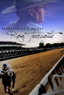 دانلود مستند Secretariat’s Jockey: Ron Turcotte 2013100800-108580126