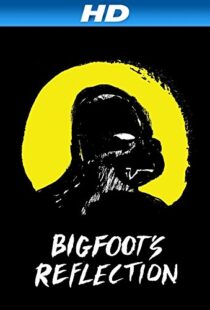 دانلود مستند Bigfoot’s Reflection 2007100841-1730943133