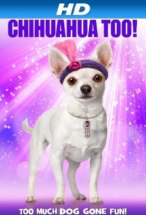 دانلود فیلم Chihuahua Too! 2013101762-1836916798