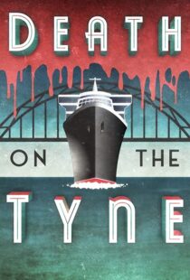 دانلود فیلم Death on the Tyne 2018104118-1815390619