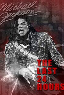 دانلود مستند The Last 24 Hours: Michael Jackson 2018105596-639346669