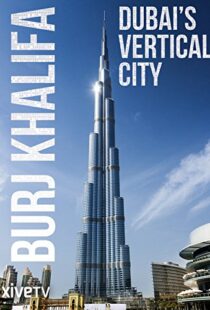 دانلود مستند Burj Khalifa: Dubai’s Vertical City 2011105418-1584364486