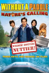 دانلود فیلم Without a Paddle: Nature’s Calling 2009108642-329220098