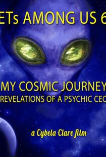 دانلود مستند ETs Among Us 6: My Cosmic Journey – Revelations of a Psychic CEO 2020104385-1260615932