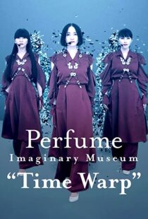دانلود فیلم Perfume Imaginary Museum Time Warp 2020103980-588036898