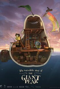 دانلود انیمیشن The Incredible Story of the Giant Pear 2017113405-22877069