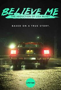 دانلود فیلم Believe Me: The Abduction of Lisa McVey 2018111300-48351397