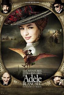 دانلود فیلم The Extraordinary Adventures of Adèle Blanc-Sec 2010115632-1128254536
