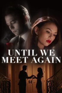 دانلود فیلم Until We Meet Again 2022196646-1015163448