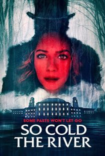 دانلود فیلم So Cold the River 2022198127-1472850560