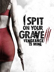 دانلود فیلم I Spit on Your Grave: Vengeance Is Mine 201547905-541612816