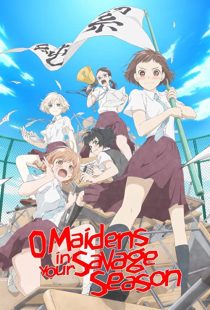 دانلود انیمه O Maidens in Your Savage Season202361-486440441
