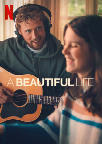 دانلود فیلم A Beautiful Life 2023369622-699007565