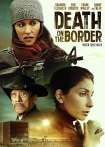 دانلود فیلم Death on the Border 2023380242-1937262609