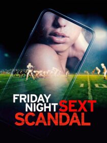 دانلود فیلم Friday Night Sext Scandal 2024392056-1393782100
