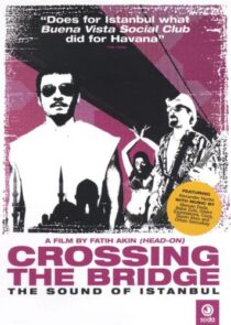 دانلود فیلم Crossing the Bridge: The Sound of Istanbul 2005392786-1695491173