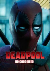 دانلود فیلم Deadpool: No Good Deed 2017394655-1107853450