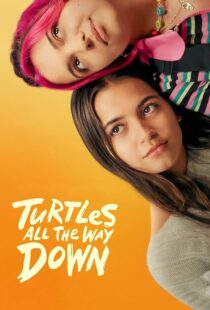دانلود فیلم Turtles All the Way Down 2024396828-1970424467