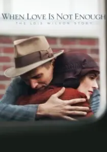 دانلود فیلم When Love Is Not Enough: The Lois Wilson Story 2010402627-981136171