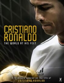 دانلود فیلم Cristiano Ronaldo: World at His Feet 2014408435-1417000830