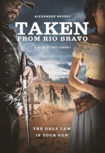 دانلود فیلم Taken from Rio Bravo 2024414473-1079030263