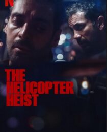 دانلود سریال The Helicopter Heist416333-1695076807