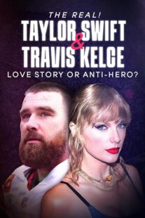 دانلود مستند The Real! Taylor Swift and Travis Kelce – Love Story or Anti-Hero? 2024421483-1323205232