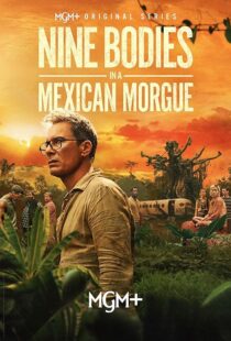 دانلود سریال Nine Bodies in A Mexican Morgue425902-1550904834